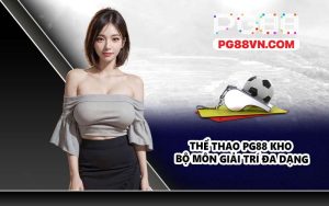 Thể thao PG88 kho bộ môn giải trí đa dạng